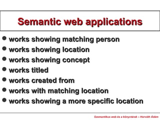 Semantic web applicationsSemantic web applications
works showing matching personworks showing matching person
works show...