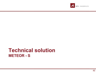 Technical solution
METEOR - S


                     43
 