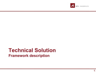 Technical Solution
Framework description


                        6
 