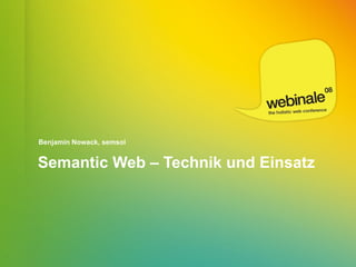 Benjamin Nowack, semsol


Semantic Web – Technik und Einsatz