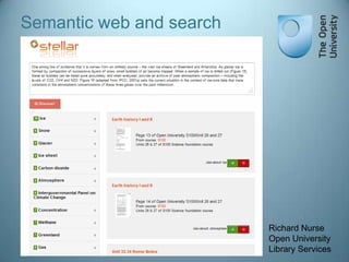 Semantic web and search

Richard Nurse
Open University
Library Services

 