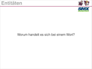 Entitäten
Worum handelt es sich bei einem Wort?
 