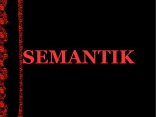 SEMANTIK
 