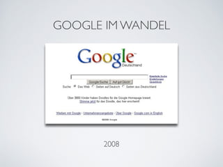 GOOGLE IM WANDEL




      2008
 