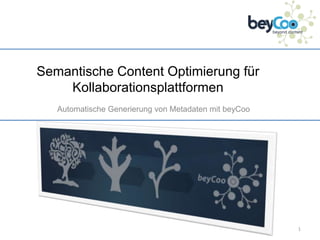 Semantische Content Optimierung für Kollaborationsplattformen Automatische Generierung von Metadaten mit beyCoo 1 