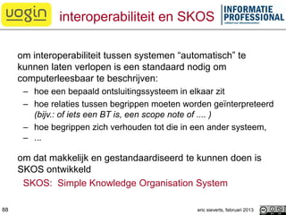 interoperabiliteit
definities
• Interoperability is the ability of two or more systems or components to
exchange informati...