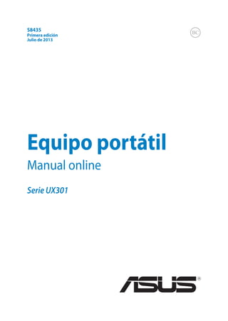 Equipo portátil
Manual online
Serie UX301
Primera edición
Julio de 2013
S8435
 