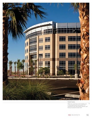 Neutral Contrast
While the overall mass of the building uses
a contextually neutral color palette, it is
contrasted by the dark window patterns, and
heavily articulated curtain walls.




 SEM ARCHITECTS                        18
 
