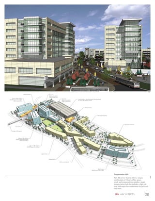 Transportation Hub
Park Meadows Station offers a unique
combination of Class A office space,
retail, and restaurant uses amidst a major
transportation hub that includes a light rail
stop, and major bus connections for park and
ride users.


 SEM ARCHITECTS                          28
 