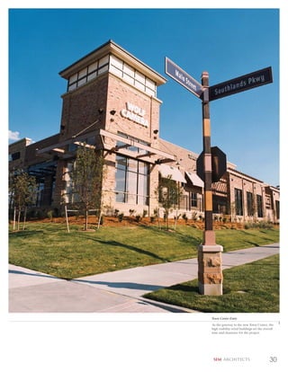 Town Center Entry
As the gateway to the new Town Center, the
high visibility retail buildings set the overall
tone and character for the project.




 SEM ARCHITECTS                             30
 
