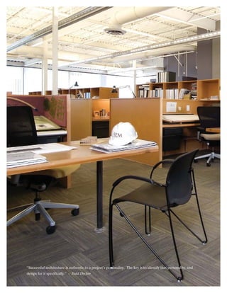 “Successful architecture is authentic to a project’s personality. The key is to identify that personality, and
design for it specifically.” - Todd Decker
 