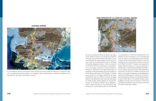 110 Compendio de Identificación de Asentamientos Humanos en Cauces Federales Compendio de Identificación de Asentamientos Humanos en Cauces Federales 111
En la localidad de Guaymas se encuentran varias corrientes que cruzan la ciudad, las cuales ponen en riesgo de inunda-
ción a los habitantes que están asentados en sus márgenes y para su fácil ubicación, se dividió en las siguientes zonas:
Zona Poniente, Zona Norte, Zona Oriente y Zona Sur.
En esta zona se ubican los arroyos las Quintas que llega a
la zona urbana en el punto N 27.92338, W 110.92552
mismo que cruza el fraccionamiento Villa Sofía, en el cual
se ven afectadas 20 viviendas debido a la calle canal, con-
tinua y pasa por el fraccionamiento Santa Fe, afectando
18 viviendas, llegando al instituto Cerviño en el punto N
27.92728, W 110.92747 donde hay un muro de protec-
ción en una márgen y sobre la otra están construidas 18
viviendas a 5 metros del nivel de aguas máximas que han
alcanzado, no viéndose afectadas con lluvias normales, por
la otra afluente del arroyo se ven afectadas 6 viviendas
que se encuentran a la márgen izquierda solo en lluvias
extraordinarias, hay una vivienda y un cine en la márgen
derecha a una distancia de cuatro metros del talud donde
los niveles de aguas máximas llegaron. En el punto don-
de cruza con la carretera a Miramar hay un rebombeo, y
a 400 m aguas arriba hay una casa construida en medio
del arroyo y es el punto donde se juntan los dos afluentes
con coordenadas N 27.92876, W 110.96693; En la Col.
Petrolera, las casa se encuentran a 16 m de distancia del
cauce, las cuales no se ven afectadas en lluvias normales,
el arroyo necesita mantenimiento limpieza en esta zona
está lleno de tule y hay escombro en el cauce, en el punto
N 27.93693, W 110.93771 existen dos viviendas en la
márgen derecha del arroyo a 4 m del cauce del arroyo, el
cual descarga en la bahía de Bacochibampo uniéndose an-
tes a los arroyos Loma linda, Femosa y Bacochibampo en
el punto N 27.93748, W 110.93945; En el arroyo Loma
linda se ven afectadas 4 viviendas en la colonia Marsella en
el punto con coordenadas N 27.94159, W 110.93287 y
pasa embovedado por abajo de la comandancia de policía;
el arroyo Femosa afecta a 14 viviendas en lluvias norma-
les debido a las calles canal en el punto N 27.94159, W
110.93287, para después unirse a los arroyos Loma Linda
y las Quintas y descargar a la Bahía.
GUAYMAS, SONORA
ZONA PONIENTE DE LA CIUDAD DE GUAYMAS, SONORA.
 