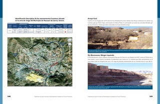 164 Compendio de Identificación de Asentamientos Humanos en Cauces Federales Compendio de Identificación de Asentamientos Humanos en Cauces Federales 165
Arroyo Ford
Cuenta con una longitud de 1,879 metros al Sur-Poniente de la Zona Urbana. Este Arroyo comienza en la colonia Las
Canteras, pasa por Rastro Viejo y terminando en el Barrio Pilares. A continuación se muestra las viviendas afectadas por
los escurrimientos, mismas que están construidas en el cauce de dicho arroyo
Río Moctezuma, Márgen Izquierdo
El Río Moctezuma cruza la cabecera municipal de Nacozari de Garcia en una longitud de 4,407 metros al Oriente de la
zona urbana, cruza la colonia Cartolandia, la problemática que cuenta son 12 viviendas que están asentamientos en la
zona federal sobre las márgenes del cauce, con riesgo de presentar deslizamiento de sus viviendas hacia el cauce del río.
Vivienda asentada sobre el cauce del arroyo Ford, que al presentan lluvias intensas, obstruye el libre escurrimientos de los caudales,
presentando problemas de inundación.
Vista de las viviendas asentadas en la márgen izquierda del Río Moctezuma, con riesgo de que presente falla de sus talud por desli-
zamiento del terreno hacia el cauce del río.
Identificación descriptiva de los asentamientos humanos ubicado
en la zona de riesgo del Municipio de Nacozari de García, Sonora.
	
  
 