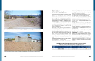 184 Compendio de Identificación de Asentamientos Humanos en Cauces Federales Compendio de Identificación de Asentamientos Humanos en Cauces Federales 185
Análisis de la zona
del municipio Huasabas, Sonora.
El municipio se encuentra ubicado al noroeste del Estado
de Sonora, en la región de la sierra alta y a una distancia
de 215 km. de la capital. Colinda al norte con el municipio
de Villa Hidalgo, al sur con Granados, al este con Bacade-
huachi y al oeste con los municipios de Cumpas y Mocte-
zuma. se localiza en el paralelo 29° 54’ de latitud norte y
el meridiano 109° 18’ de longitud al oeste de Greenwich;
a una altura de 850 metros sobre el nivel del mar. Cuenta
una extensión territorial de 711.17 km2, que representan
el 0.45 por ciento a nivel estatal y el 1.5 por ciento a la
superficie total del distrito.
De acuerdo a los datos del Censo General de Población y
Vivienda del 2010 realizado por INEGI el municipio cuen-
ta un total de 962 habitantes.
Su sistema hidrográfico pertenece a la cuenca del Río Ya-
qui, cuya corriente superior la forma el Río Bavispe; éste
último penetra a su jurisdicción procedente del mismo
municipio de Villa Hidalgo, recibe las aguas de los arroyos
Hondo y Güeverachi y continúa para el municipio de Gra-
nados.
Su territorio corresponde a la región de los valles, sus serra-
nías principales son las de madera y ojahui.
En la localidad de Huásabas se localiza el Arroyo “La Con-
tra”, este arroyo se referenció en cinco puntos con coorde-
nadas geográficas desde su inicio en la entrada al pueblo
hasta su desembocadura al Río Bavispe.
PuntoNo.1selocalizaenlascoordenadasN=29°54’18.4”
y W=109°18’29.0” en el sitio conocido como taste.
Punto No. 2 Se localiza en las Calles Reforma e Hidalgo
en las coordenadas N=29°54´18.4” y W=109°18´11.6”
PuntoNo.3SelocalizaenlascoordenadasN=29°54´23.8”
y W=109°18’02.8” en las calles Amparo Moreno y Luis
Donaldo Colosio
Punto No. 4 Se localiza en la Avenida Alvaro Obregón y
Luis D. Colosio en las coordenadas N=29°54’23.7” y W=
109°17’57.8”
Punto No. 5 Se localiza en el desemboque del Arroyo con
el Río Bavispe. En las coordenadas N=29°54’11.3” y
W=109°17’57.8”
En los puntos anteriores se localizan 32 viviendas y 160
habitantes en riesgo de inundación.
Problemática: Con la construcción de represos que exis-
ten en la cuenca alta del poblado de Huasabas, existe el
riesgo de presentarse fallas lo cual aumentaría los caudales
que escurren por los arroyos, aunado a que cuando hay
escurrimientos en el Río Bavispe ya sea por registro de
precipitaciones así como por desfogues en la Presa Lázaro
Cárdenas “La Angostura”, el flujo de la corriente tendería
a remansar
En esta vista se observan viviendas en la márgen izquierda del arroyo Del Pueblo por la avenida I. Altamirano en el punto No. 2.
En ésta vista se observan viviendas asentadas en la márgen izquierda del Arroyo Cosonoverachic sobre la Calle Simón Bolivar.
Identificación descriptiva de los asentamientos humanos ubicados
en la zona de riesgo del Municipio de Huasabas, Sonora.
 