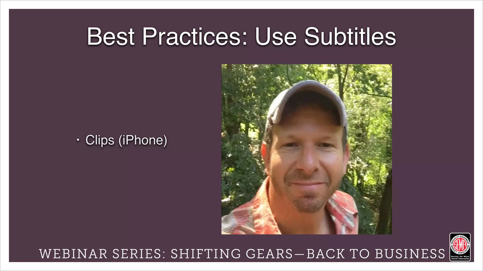 Powered by:
• Clips (iPhone)
Best Practices: Use Subtitles