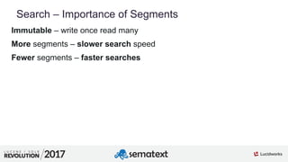 3
01
Search – Importance of Segments
Immutable – write once read many
More segments – slower search speed
Fewer segments –...