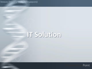IT Solution
Innova Primary School (Singapore)
 