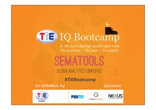 TiE-­‐IQ	
  Bootcamp	
  
TiE	
  Mumbai	
  ini3a3ve	
  	
  
Sponsored	
  by	
  	
  
Nexus	
  Venture	
  Partners	
  
India	
  Quo3ent	
  
#TiEBootcamp	
  
Paytm	
  

 