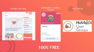 HubSpot User Blog
Certifications, Courses,
Lessons
Live Training
100% FREE
 