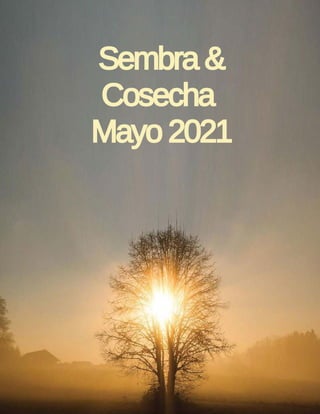 Sembra &
Cosecha 
Mayo 2021
 