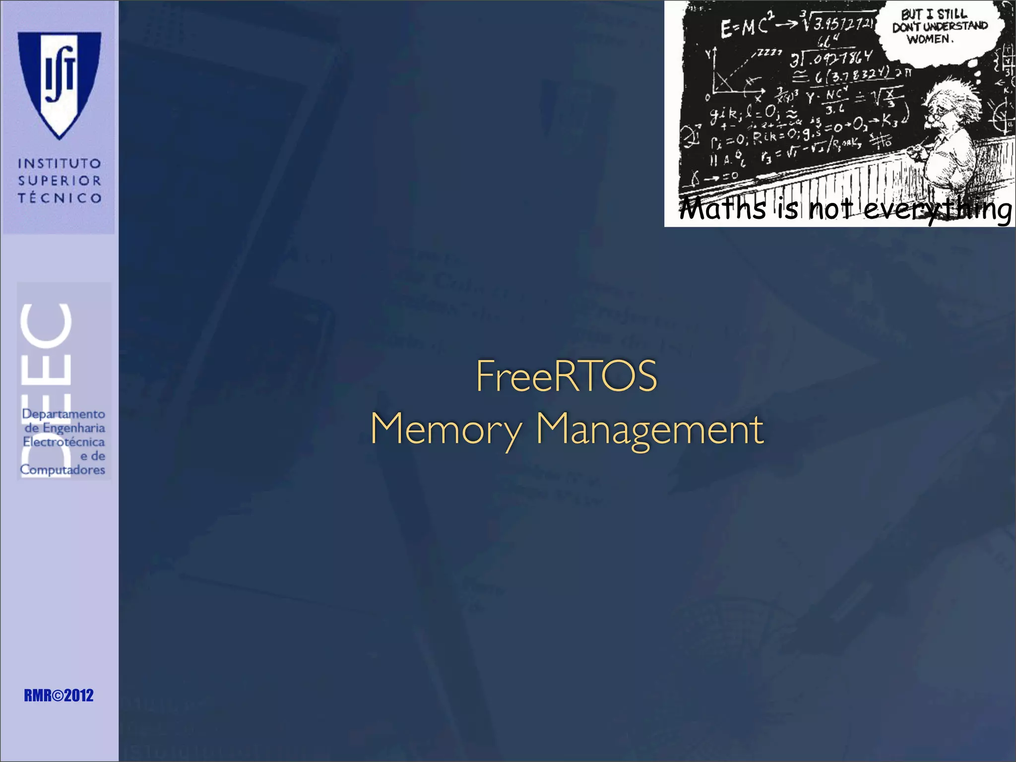 Maths is not everything

FreeRTOS
Memory Management

RMR©2012

 