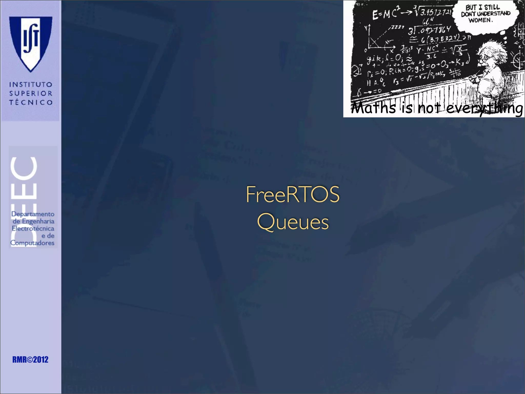Maths is not everything

FreeRTOS
Queues

RMR©2012

 