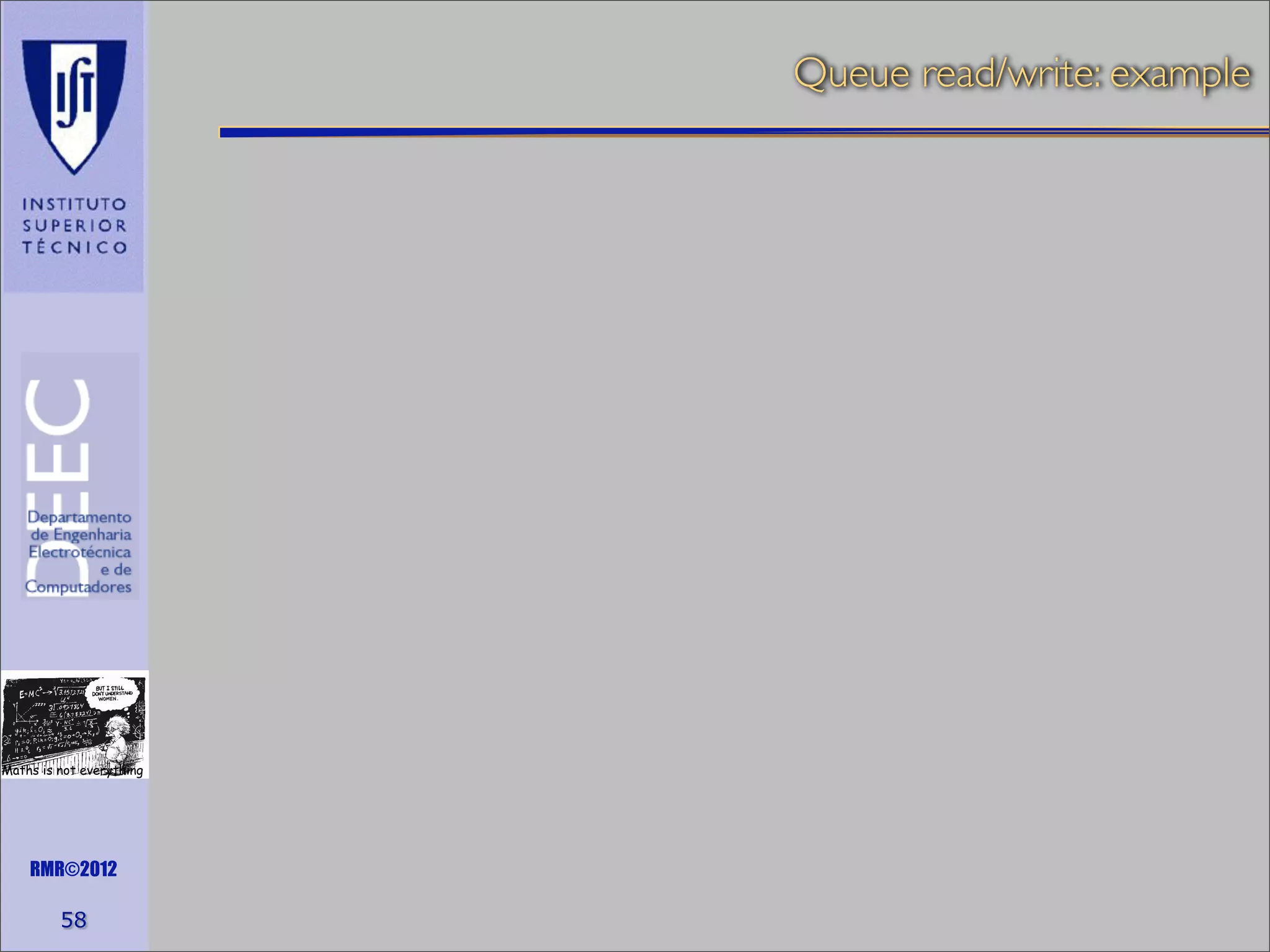 Queue read/write: example

Maths is not everything

RMR©2012

58

 