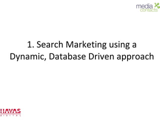 1. Search Marketing using a Dynamic, Database Driven approach 