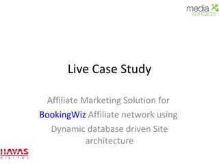 Live Case Study Affiliate Marketing Solution for  BookingWiz  Affiliate network using  Dynamic database driven Site architecture 
