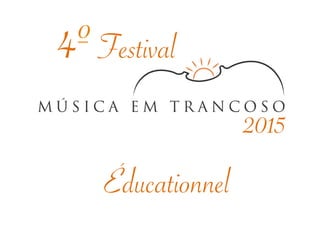 4º Festival 
Éducationnel 
2015 
 