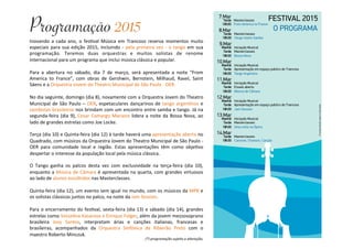 Programação 2015 
Inovando 
a 
cada 
ano, 
o 
fesEval 
Música 
em 
Trancoso 
reserva 
momentos 
muito 
especiais 
para 
sua 
edição 
2015, 
incluindo 
-­‐ 
pela 
primeira 
vez 
-­‐ 
o 
tango 
em 
sua 
programação. 
Teremos 
duas 
orquestras 
e 
muitos 
solistas 
de 
renome 
internacional 
para 
um 
programa 
que 
inclui 
música 
clássica 
e 
popular. 
Para 
a 
abertura 
no 
sábado, 
dia 
7 
de 
março, 
será 
apresentada 
a 
noite 
“From 
America 
to 
France”, 
com 
obras 
de 
Gershwin, 
Bernstein, 
Milhaud, 
Ravel, 
Saint 
Säens 
e 
a 
Orquestra 
Jovem 
do 
Theatro 
Municipal 
de 
São 
Paulo 
-­‐ 
OER. 
No 
dia 
seguinte, 
domingo 
(dia 
8), 
novamente 
com 
a 
Orquestra 
Jovem 
do 
Theatro 
Municipal 
de 
São 
Paulo 
– 
OER, 
espetaculares 
dançarinos 
de 
tango 
argenEnos 
e 
sambistas 
brasileiros 
nos 
brindam 
com 
um 
encontro 
entre 
samba 
e 
tango. 
Já 
na 
segunda-­‐feira 
(dia 
9), 
Cesar 
Camargo 
Mariano 
lidera 
a 
noite 
da 
Bossa 
Nova, 
ao 
lado 
de 
grandes 
estrelas 
como 
Joe 
Locke. 
Terça 
(dia 
10) 
e 
Quinta-­‐feira 
(dia 
12) 
à 
tarde 
haverá 
uma 
apresentação 
aberta 
no 
Quadrado, 
com 
músicos 
da 
Orquestra 
Jovem 
do 
Theatro 
Municipal 
de 
São 
Paulo 
-­‐ 
OER 
para 
comunidade 
local 
e 
região. 
Estas 
apresentações 
têm 
como 
objeEvo 
despertar 
o 
interesse 
da 
população 
local 
pela 
música 
clássica. 
O 
Tango 
ganha 
os 
palcos 
desta 
vez 
com 
exclusividade 
na 
terça-­‐feira 
(dia 
10), 
enquanto 
a 
Música 
de 
Câmara 
é 
apresentada 
na 
quarta, 
com 
grandes 
virtuosos 
ao 
lado 
de 
alunos 
escolhidos 
nas 
Masterclasses. 
Quinta-­‐feira 
(dia 
12), 
um 
evento 
sem 
igual 
no 
mundo, 
com 
os 
músicos 
da 
MPB 
e 
os 
solistas 
clássicos 
juntos 
no 
palco, 
na 
noite 
da 
Jam 
Session. 
Para 
o 
encerramento 
do 
fesEval, 
sexta-­‐feira 
(dia 
13) 
e 
sábado 
(dia 
14), 
grandes 
estrelas 
como 
Vesselina 
Kasarova 
e 
Enrique 
Folger, 
além 
da 
jovem 
mezzosoprano 
brasileira 
Josy 
Santos, 
interpretam 
árias 
e 
canções 
italianas, 
francesas 
e 
brasileiras, 
acompanhados 
da 
Orquestra 
Sinfônica 
de 
Ribeirão 
Preto 
com 
o 
maestro 
Roberto 
Minczuk. 
FESTIVAL 2015 
8.Mar O PROGRAMA 
Masterclasses 
Tango meets Samba 
Tarde 
18h30 
9.Mar 
Iniciação Musical 
Masterclasses 
Bossa Nova 
Manhã 
Tarde 
18h30 
10.Mar 
Iniciação Musical 
Apresentação em espaço publico de Trancoso 
Tango Argentino 
Manhã 
Tarde 
18h30 
11.Mar 
Iniciação Musical 
Ensaio aberto 
Música de Câmara 
Manhã 
Tarde 
18h30 
12.Mar 
Iniciação Musical 
Apresentação em espaço publico de Trancoso 
Jam Session 
Manhã 
Tarde 
18h30 
13.Mar 
Iniciação Musical 
Masterclasses 
Uma noite na Ópera 
Manhã 
Tarde 
18h30 
14.Mar 
Masterclasses 
Canzone, Chanson, Canção 
Tarde 
18h30 
(*) 
programação 
sujeita 
a 
alteração; 
7.Mar 
Masterclasses 
From America to France 
Tarde 
18h30 
(*) 
programação 
sujeita 
a 
alteração; 
 
