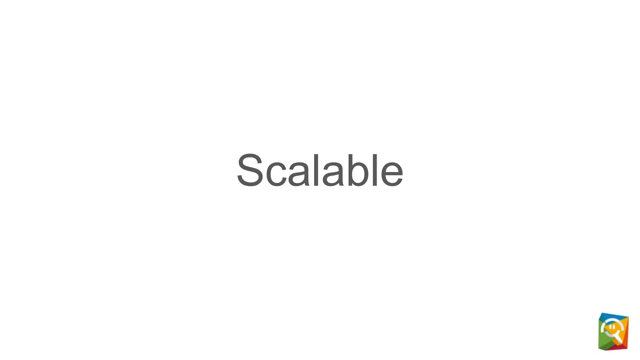 Scalable