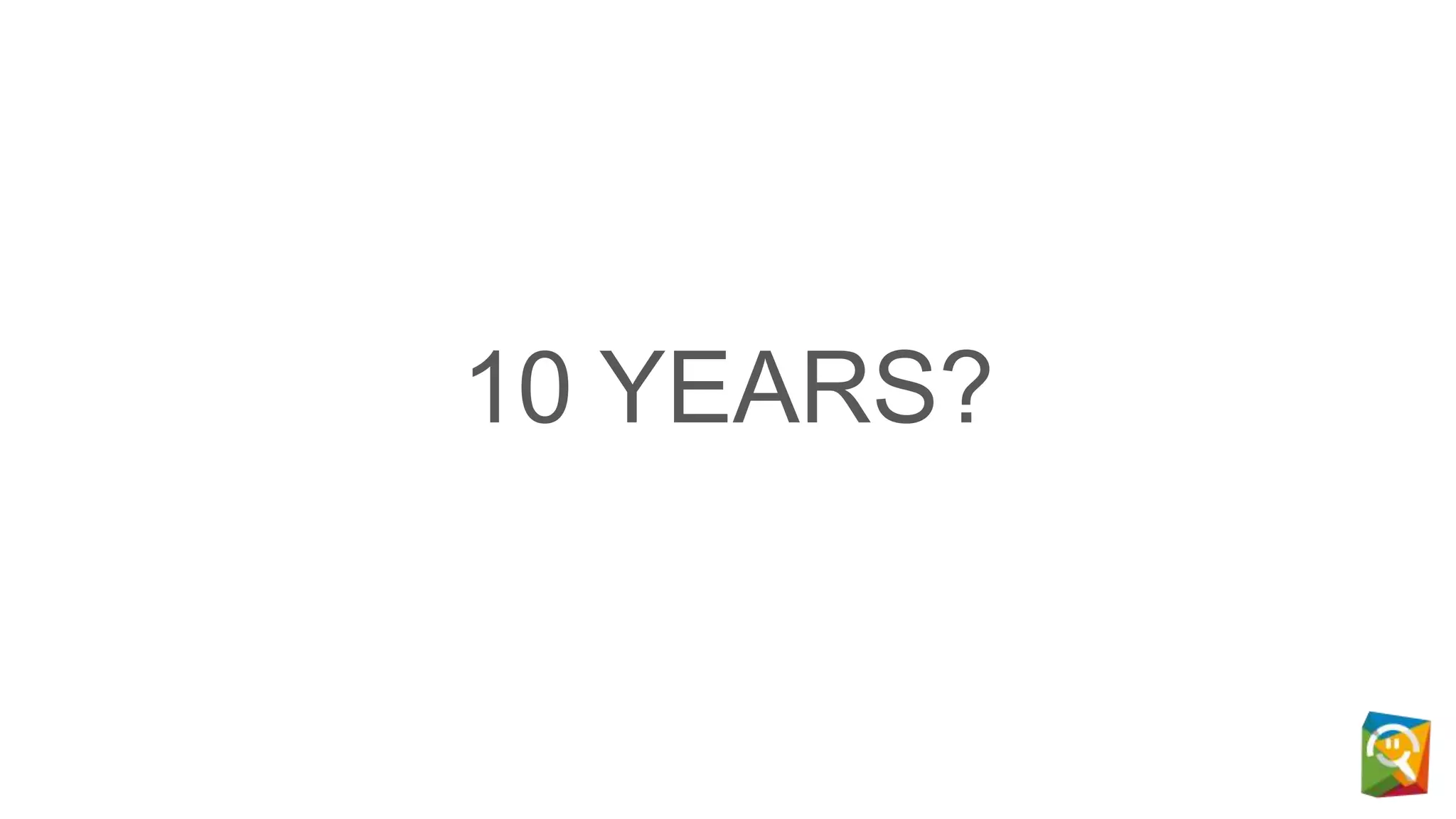 10 YEARS?