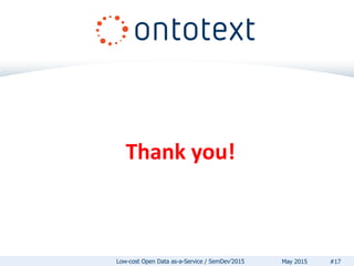 Thank you!
#17May 2015Low-cost Open Data as-a-Service / SemDev’2015
 