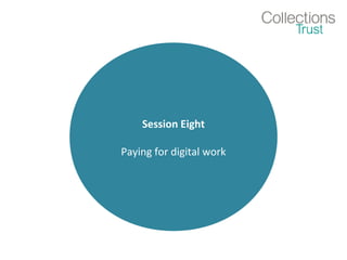 Session Eight
Paying for digital work
 