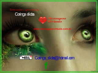 Formatação e apresentação Coringa  slides [email_address] www.mensagensvirtuais.com.br fim 