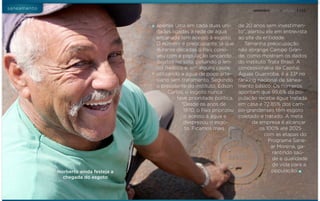 saneamento

23 setembro 2013 • edição 1.152

Marlon Ganassin

apenas uma em cada duas unidades ligadas à rede de água
encanada tem acesso a esgoto.
O número é preocupante, já que
durante décadas o País conviveu com a população lançando
dejetos no solo, poluindo o lençol freático e, em alguns casos,
utilizando a água de poço artesiano sem tratamento. Segundo
o presidente do instituto, Edson
Carlos, o esgoto nunca
teve prioridade política.
"Desde os anos de
1970, o País priorizou
o acesso à água e
desprezou o esgoto. Ficamos mais

Norberto ainda festeja a
chegada do esgoto

de 20 anos sem investimento", alertou ele em entrevista
ao site da entidade.
Tamanha preocupação
não abrange Campo Grande, como mostram os dados
do Instituto Trata Brasil. A
concessionária da Capital,
Águas Guariroba, é a 33ª no
ranking nacional de saneamento básico. Os números
apontam que 99,6% da população recebe água tratada
em casa e 72,85% dos campo-grandenses têm esgoto
coletado e tratado. A meta
da empresa é alcançar
os 100% até 2025
com as etapas do
Programa Sanear Morena, garantindo saúde e qualidade
de vida para a
população.

 