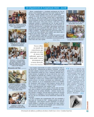 DIJ (Departamento de Evangelização Infanto - Juvenil)
                                             Alunos, evangelizadores e convidados participaram da Feira de
                                           ciências. Foram debatidos, dentro do tema central “Saúde do corpo e
                                           do espírito”, assuntos divididos pelos ciclos da evangelização.
                                             As turmas usaram diferentes recursos para atraír a atenção dos
                                           visitantes. O 2° ciclo, por exemplo, ensinou sobre o reaproveitamen-
                                           to de alimentos, oferecendo ao público sucos naturais, bolos feitos de
                                           cascas de banana e um livro com receitas de reciclagem alimentar. O
                                           Jardim vendeu peças, feitas pelas crianças, como latas e caixas             O cinema organizado pela Mocidade
                                           reutilizadas, pintadas e customizadas por eles. As duas turmas de               abordou filme sobre gravidez
 Alunos do 3º. ciclo que encenaram
 diálogos sobre as diversas formas de      Juventude colocaram de forma esclarecedora as DST (Doenças Se-
    vícios e suas conseqüências na         xualmente Transmissíveis), e a Mocidade, aproveitando o projeto que
            espiritualidade.               está realizando com as gestantes falou sobre gravidez. Duas peças
                                           teatrais de curta duração foram apresentadas: uma, do 1° ciclo, sobre
                                           a água e a poluição – “A gotinha d’água que queria tomar banho”; e o
                                           3° ciclo fez um teatro interativo com o público, para alertar sobre o
                                           perigo de vícios como cigarro, álcool e drogas.
                                             Com tanto empenho e dedicação, o resultado não poderia ter sido
                                           outro: Sucesso! A feira contou com a presença de muitos convidados,
                                           que puderam assistir de perto o maravilhoso desenvolvimento dos             O 2º ciclo falou sobre a importância
                                           temas vistos sob a ótica espírita.              Juliana Mangi                do reaproveitamento de alimentos

    Equipe da Juventude abordou
     cientificamente as doenças
     sexualmente transmissíveis.                     Nossos filhos




                                                                                                                                                      Equipe de evangelizadores do DIJ
                                                    no mundo são
                                                 consciências que
                                               gravitam em torno
                                                    de nossa vida
                                             refletindo, agora ou
                                              mais tarde, o nosso
   Turma do 1º Ciclo, assistindo a                devotamento ou
    peça teatral "A gotinha d´água
   que queria tomar banho", muito               a nossa deserção.
  apreciada, exigindo, das crianças,
  várias apresentações para atender           (Vida em Vida, Emmanuel.)
       o interesse dos visitantes.




                                                                                                                       “
Encontro de Pais                              Casa Espírita comprometida em realizar a proposta do Cristo-Je-
                                           sus tem no DIJ – Departamento de Infância e Juventude - um ponto                 O lar é o ambiente mais
                                                                                                                       eficaz para a educação dos
                                           de muitos cuidados e atenção. Assim é na FEIC.Tomar conhecimento            homens; é considerado pela
                                           dos ensinamentos trazidos por Jesus é altamente edificante para a           espiritualidade superior um
                                           criatura humana, em qualquer fase de sua vida terrena, mas os ami-          “curso vestibular” de confra-
                                           gos espirituais nos informam que a infância é a fase em que o ser é         ternização para o futuro
                                           mais propenso a absorver os valores e ensinamentos ministrados. E           evento da família universal.
                                           à medida que a criança cresce, amadurecendo a máquina corporal, o           A união conjugal é a “célu-
                                           sistema nervoso e os demais, exercitando seus sentimentos, emo-             la” inicial de formação do
                                           ções, o intelecto, etc, ao ser evangelizada já começa a ser “trabalha-      grande “organismo social”
                                           da” moralmente, tendo meios de, desde pequena, exercitar seja no            onde se forjam almas em res-
   Realizado no primeiro e segundo                                                                                     gates cármicos – A família -
 turnos da Evangelização - atividade       lar, na escola, ou na sociedade, a moral cristã que a levará a ser
que oportuniza aos pais e responsáveis     melhor e conseqüentemente mais saudável e feliz.                            O objetivo é, além de dar
acompanhar de perto o aprendizado e                                                                                    condições a espíritos de re-
                                              No DIJ-FEIC partilhamos teoria e prática. Nossas aulas são intera-       encarnarem, desenvolver o
 "crescimento" das crianças e jovens
         matriculadas no DIJ.              tivas, onde as crianças e jovens participam da construção dos conhe-        amor... Aí nascem os filhos e
                                           cimentos através de variadas atividades – artísticas, musicais, tea-        formam-se as famílias cosan-
                                           trais, literárias e científicas. Para que todo esse universo de conceitos


                                                                                                                                                ”
                                                                                                                       güíneas. (Ramatis)
                                           e informações se solidifiquem é necessário atingir os pais e a família.
                                           Por isso não nos descuidamos dessa fundamental célula-mãe da
                                           sociedade.
                                              Os pais e familiares dos evangelizandos FEIC são convidados a
                                           fazer parte do “Encontro de Pais” - atividade paralela às aulas de
                                           evangelização - onde debatem assuntos doutrinários, de relaciona-
                                           mentos familiares e educativos com os queridos tios Jorge Coelho e
      Enquanto as crianças são             João Francisco. Assim todos são beneficiados com o convívio frater-
   evangelizadas, os pais recebem          no, esclarecedor e amoroso da nossa FEIC.
 orientações do tema passado a elas.                                                        Aída Moreira

                          Orientação da infância, profilaxia do futuro (André Luiz. Livro: Conduta Espírita)
 