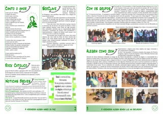 Na tarde de 12 de novembro, a Irmã Conceição Borges deslocou-se a Frei-

Canto o amor                                                    SerClave                                                    Com os grupos
                                                                                                  O recém-formado gru-
                                                                                                  po JEF SerClave, cons-                                                     xo de Espada à Cinta para mais um encontro de grupos JEF. No encontro
                                                                                                  tituído por alunos do                                                      estiveram presentes o grupo de Freixo e Ligares. Participaram nesse
                                                                                                  curso de música do                                                         encontro 7 jovens de Freixo e 3 jovens de Ligares, acompanhados pela
Canto para Ti, Senhor,                                                                            Instituto Politécnico                                                      irmã responsável por ambos os grupos. O tema abordado neste encontro
A alegria do amor…                                             de Bragança, vem partilhar com todos vós, a alegria do       foi “S. Francisco de Assis - A verdadeira e perfeita alegria.”, sendo este iniciado com o visionamento de um pequeno filme
Canto a paz, o sorriso,                                        nosso existir jovem.                                         sobre a vida de S. Francisco de Assis. De seguida, lançou-nos três questões: “O que é para nós a falsa alegria?”, “O que nos
A cor de cada gesto…                                                    Depois de uma feliz experiência no Festival Fáti-   entristece?” e “O que nos pode dar mais alegria?”, as quais cada jovem ia respondendo livremente. Para as perguntas rea-
Canto o abraço que me dás,                                     ma Jovem no passado mês de maio, o grupo propôs-se           lizadas anteriormente terem uma resposta mais clara lemos um pequeno texto que nos dizia como conclusão “ Se eu
A vida, a coragem e a luta.                                    continuar a sua caminhada espiritual e musical, agregan-     levasse tudo isto com paciência e sem ter perdido a calma, digo-te que está nisto a verdadeira alegria e também a verda-
Canto o segredo que me embala                                  do-se ao movimento JEF.                                      deira virtude e o bem da alma.” Para finalizar o encontro rezamos todos em conjunto o salmo 119, 162-176.
nesta noite,                                                            Com esta nova vida oferecida ao grupo nascem        Concluído este enriquecimento, despedimo-nos da Irmã Conceição Borges e prometemos encontrar-nos em Mirandela no
Canto a história que constróis no                              os SerClave, Ser de Servas e de querer Ser Maior, e Clave    próximo encontro.
meu ser.                                                       como símbolo musical, como chave de algo precioso.                                                               Diana Canastra e Ana Almeida, Grupos: Paz e Bem e Correntes do Amor
Canto os passos de procura,                                    Esta comunhão, permitiu que se organizassem alguns
A dúvida e a prova que me lançam para Ti.                      concertos e momentos de oração, onde partilhamos e
Canto o mistério que me envolve,                               experimentamos a alegria da música sacra jovem e da
O infinito em que mergulho.                                    vontade de viver ao jeito do evangelho.
Canto a luz, o vento, as estrelas,                                      Este projeto, que só agora teve início, tem como
Canto a terra, os pássaros, a criação.                         objetivo dar uma visão do Amor de Deus através dos
                                                               olhos e das vozes destes jovens que anseiam por dar
A minha alma não consegue calar                                sempre mais, proporcionando momentos de louvor e
O amor que me salva…                                           alegria através do canto.
Depositas em mim a semente da felicidade…                               Estamos dispostos a partilhar convosco todo o               Freixo de Ligares                  Vilar de Nantes e Loivos                   Macedo de Cavaleiros e Pereira
És bom, Senhor, és grande, omnipotente…                        nosso sentir e a ajudar a dinamizar a Igreja de Cristo.
Canto as maravilhas que fazes em mim,                                   Obrigado por nos acolherem!
O perdão, o alimento, o conforto.                                                                                                                                                 Experimentar a alegria como dom, implica um vigiar constante e
Canto…canto o amor

O meu espírito exulta em Ti,
                                                                                                                            Alegria como dom                                      um compromisso evangélico.
                                                                                                                                                                                  No dia 3 de dezembro, 18 jovens oriundos dos grupos de Pereira,
                                                                                                                                                                                  Bragança, Ligares, Freixo de Espada à Cinta e Miranda, fizeram uma
Fonte de amor…                                                                                                                                                                    enriquecedora experiência de alegria.
Com Maria, canto a grandeza do Teu amor…                                                                                    Através de várias dinâmicas utilizadas ao longo do dia, fomos descobrindo a essência da alegria e a necessidade de a
A minha alma canta para Ti, Senhor!                                                                                         semear no nosso meio. O dia iniciou com um trabalho de grupo, onde descobrimos a fonte da alegria através dos salmos.
                                                                                                                            Seguiu-se um tempo de formação sobre a alegria de Maria e o canto do Magnificat. Pelo meio, desenvolveram-se algumas
                                                                                                                            dinâmicas de grupo. Após o almoço, trabalharam-se mais algumas dinâmicas para que os sorrisos pudessem ser bem tra-


Rock Católico
                                                                                                                            balhados. O desafio da tarde foi cada grupo construir uma situação que provocasse verdadeira alegria no grande grupo. A
                                             Está em estru-                                                                 criatividade fez-se notar. Fez-se o plenário do trabalho, analisando alguns aspetos sobre a alegria, as dificuldades que
                                             turação a for-                                                                 temos em semeá-la e a missão de sermos instrumentos da mesma. Houve ainda tempo para um questionário sorridente
                                                                                                                            de cultura bíblica. Terminou o dia com uma oração de compromisso e a troca de mensagens entre os participantes.
                                             mação de um
grupo de Rock Católico, agregado à JEF. Será uma plataforma
de divulgação da música jovem, inspirada no Evangelho.
Arrisca tu também, formas dinâmicas de expressar a tua fé.
Deus vale a pena!



Notícias Breves
                                                  Carta Pastoral
                                                 D. José Cordeiro, Bispo
                                               de Bragança - Miranda
                                              dedicou a sua primeira
Carta Pastoral à temática da formação inicial e permanente do Clero,
tendo como pano de fundo "o Seminário como um laboratório de espe-
rança para o presente do futuro".
Nova Evangelização - Em outubro de 2012 será realizada a 13ª.
assembleia geral ordinária do Sínodo dos Bispos, em Roma; o tema já
escolhido pelo Papa Bento XVI é: “nova evangelização para a transmis-
são da fé cristã”.
Ano da Fé - O papa Bento XVI anunciou que decretou "um ano da fé" a
partir de 11 de outubro de 2012, que marcará o quinquagésimo aniver-
sário do Concílio Vaticano II (1962/65).




                                  A verdadeira alegria nasce da paz!                                                  2     3                        A verdadeira alegria semeia luz na escuridão!
 