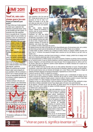 YouCat, um cate-                       Cedo amanhece o dia 4 de Junho de
                                       2011. Ainda saía da cama e já o sol
cismo para jovens                      anunciava um dia de muita “Luz”.
Porquê um Catecismo para               Rápido me levantei e saí de casa
jovens?                                pois sabia que este seria um fim-de-
O Papa indica que muitas pessoas       semana diferente com uma experiên-
lhe dizem que o catecismo não          cia nova.
                                       Bem cedo… destino Balsamão
interessa à juventude actual, contu-   (Chacim - Macedo de Cavaleiros). O
do ele acredita que não é assim. “A    caminho cheio de curvas aumentava
juventude não é tão superficial        a impaciência da chegada.
como é acusada de ser. Os jovens       Finalmente, por volta das 9h00m
querem saber em que consiste, na       parámos o carro no cimo do monte
verdade, a vida. Um romance poli-      de Balsamão e aguardámos a chega-
cial é interessante pois envolve o     da dos restantes inscritos para aque-
destino dos outros, mas que pode-      les dias de retiro. Chegados todos os
ria ser também o nosso. O catecis-     corajosos, entrámos no Convento de
                                       Balsamão, onde fomos bem recebi-
mo é interessante porque nos fala      dos, acolhidos e foi feita a distribuição dos quartos.
do nosso destino e afeta tanto o       De seguida reunimo-nos todos numa sala que nos foi disponibilizada para o fim-de-semana onde, com a orienta-
vizinho como nós mesmos”, asse-        ção das Irmãs que fazem parte do Secretariado JEF, demos início ao Retiro “Rezar com os Salmos”.
gura o Papa.                           A manhã rápido se passou. Iniciámos com a Oração da manhã, fizemos um pequeno trabalho de grupo com
Conhecei a vossa fé com preci-         tema “Orar é..” e tivemos uma pequena formação sobre a estrutura do livro dos Salmos (o que são, como se
são                                    dividem, etc..)
 “Por isso vos peço: estudai o cate-   Após um pequeno descanso, para fazer horas de almoço e conhecer o espaço, juntámo-nos no espaço envol-
cismo com paixão e perseverança.       vente com a merenda caseira que cada um trouxe e partilhou.
Sacrificai o vosso tempo nele. Estu-   Eram aproximadamente as 14h00m quando nos reunimos novamente. Entrámos na carrinha e fomos conduzidos
                                       por um caminho de terra. A meio do caminho deixámos a carrinha e seguimos a pé descendo até a um rio que ali
dai-o no silêncio do vosso quarto,     passava. Chegámos a um local conhecido como “poço dos paus”. Era um espaço junto ao rio, calmo e com mui-
lede-o com os amigos, formai gru-      tas árvores. Ideal para nos retirarmos. Durante a tarde realizámos um trabalho individual com a ajuda de um
pos e redes de estudo, trocai ideias   guião, baseado em alguns salmos.
pela internet”, exorta-os.             Por volta da 16h00m fomo-nos reunindo junto ao rio onde pudemos descontrair um pouco. Enquanto alguns
Bento XVI sublinha que os jovens       conversavam, outros foram molhar os pés e houve até quem se divertisse a apanhar os girinos que ali rondavam.
devem saber acerca daquilo em          No final da tarde tivemos mais um momento de formação com o tema “Rezar a Vida”. Rezámos a Oração de
que acreditam e têm de conhecer a      Vésperas (Primeiras Vésperas do Domingo da Ascensão) e regressámos ao cume do monte.
sua fé “com a mesma precisão com       O jantar foi servido ás 19h30m no refeitório do convento.
a que um especialista de informáti-    Na pausa que se seguiu, houve tempo para a meditação pessoal e para a contemplação do espaço que nos
                                       acolhia e reunimo-nos novamente às 20h45m. Descemos até ao fundo do monte e quando anoiteceu demos
ca conhece o sistema operativo de
                                       início à caminhada de Vigília de Oração subindo o monte em silêncio. Durante a subida, no escuro, foram lidos
um computador”.                        excertos do Salmo 119 , textos marianos e do Espírito Santo e cantámos alguns cânticos.
 “Deveis conhecer a fé como um         Chegámos ao topo por volta das 22h30m, onde nos sentámos um pouco à fresca da noite, partilhando a expe-
músico conhece o seu instrumento       riência feita e a beleza e serenidade do local. Pouco depois cada um foi para o seu quarto descansar.
e deveis estar profundamente radi-     No dia seguinte, a alvorada foi por volta das 8h30m. Às 9h00m demos início ao segundo dia de retiro, dia do
cados na fé dos vossos pais para       Senhor, 5 de Junho, com a oração de Laudes e às 9h30m descemos
poder resistir com força aos desa-     ao refeitório para o pequeno-almoço.
fios e tentações do nosso tempo”,      Depois de comermos, voltámos para a sala onde realizámos um novo
                                                                                                                                                                                        SITE - http://www.netradiocatolica.com



acrescenta no texto. “Acudi à ajuda                                            trabalho de grupo com o objectivo
                                                                                                                                                  BLOG - http://valentes.blogspot.com




                                                                               de “viver os salmos”. Explorando
divina se não quereis que a vossa                                              alguns salmos, identificamos o
fé seque como uma gota de orvalho                                              seu género literário e atualizamo-
ao sol, se não quereis sucumbir às                                             lo. De seguida houve a partilha de
tentações do consumismo, se não                                                cada um dos grupos e a análise e
quereis que o vosso amor se afo-                                               ensaio do salmo respetivo àquele
gue na pornografia, se não quereis                                             dia (Domingo da Ascensão).
trair os mais débeis e as vítimas de                                           Ensaiámos os restantes cânticos
abusos e violência”.                                                           para a Eucaristia que viria a dar
                                                                                                                                 LIVRO - YOUCAT




Que melhor oferta que esta para                                                início ás 12h00m e cuja animação
                                                                               litúrgica esteve a nosso cargo.
estabelecer as bases sólidas da fé,                                            Terminámos a manhã e o retiro
de acordo com o tema desta JMJ:                                                com o almoço.
                                                                               Penso que foi um fim-de-semana
 “Enraizados e edificados em Cristo,                                           que nos ajudou a crescer interior-
firmes na fé”?                                                                 mente. Uma experiência a repetir.



                                “ Virar-se para ti, significa levantar-se.”
                                                                                                                         (Sto Agostinho)
 