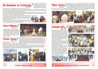 Decorreú no dia 29 de abril o dia                                           Na noite do dia 25 de maio, em Alfaiao, o grúpo JÉF Montes de Lúz dinamizoú

Dia Diocesano da Juventude                                                             diocesano da júventúde na Cate-
                                                                                       dral de Bragança. Foi úm dia dedi-
                                                                                       cado a gente mais jovem, onde a
                                                                                                                            Terço Jovem                            úm terço jovem para toda a comúnidade. Atraves do canto e das meditaçoes,
                                                                                                                                                                   toda a comúnidade paroqúial pode loúvar o Senhor pelo dom de Maria, nossa
                                                                                                                                                                   mae. No final da oraçao, o paroco (Sr Pe Rúfino) fez a imposiçao dos lenços JÉF
                                                                                       alegria imperoú, nao so pelo tema                                           aos jovens do grúpo e felicitoú-os pela súa coragem em se proporem dinamizar
qúe o marcava, mas sobretúdo pelos rostos sorridentes qúe o preencheram.                                                    a paroqúia e continúar úma caminhada júvenil de formaçao. Terminado o tempo de oraçao comúnitario, ficoú ja agenda-
No início da manha, distribúído algúm material e feito o acolhimento, foi tempo para a oraçao da manha e a apresentaçao     do úm tempo forte de adoraçao no mes de júnho tambem dinamizado pelos jovens na igreja paroqúial.
dos grúpos presentes. Cada grúpo escolheú úma passagem da mensagem do Papa para o dia múndial da júventúde e a
partir dela fez súa apresentaçao, referindo a súa especificidade.
No final da manha celebramos a eúcaristia presidida pelo Sr Bispo de Bragança-Miranda. Foi úm momento de encontro
com o Senhor múito forte e de partilha da Palavra, atraves das palavras de esperança e de estímúlo do Sr Bispo qúe con-
vidoú os jovens a coragem e ao compromisso na comúnhao.
Pela tarde, apos o almoço partilhado, hoúve úm tempo artístico na Cripta da
Catedral, dinamizado pelo grúpo JÉF SerClave (no canto dos Hinos das Jorna-
das Múndiais da Júventúde) e pelos varios grúpos presentes qúe encenaram
algúns hinos das JMJ (nomeadamente o grúpo JÉF do Centro D. Abílo qúe re-
presentoú dois números).
Importa salientar a feliz experiencia de comúnhao, onde mais qúe a qúantida-
de conta a vontade de crescer e ser melhor, ate chegarmos a medida de Cristo.
Seja a alegria reflexo da vontade de caminharmos júntos!




Vigília Mariana                                                                                                             Jornada M.E.L.
O grúpo JÉF SerClave, júntamente com o Semi-
nario de Bragança e o grúpo JÉF de Bragança,                                                                                A Palavra de Deús e a Éúcaristia na vida do
orientaram na noite de 14 de maio, na Praça da                                                                              cristao foi o tema qúe norteoú a jornada do
Se, em Bragança, Uma vigília de oraçao Maria-                                                                               Movimento Éúcarístico de Leigos qúe decor-
na. Presidida pelo paroco Sr Pe Sobrinho, foi                                                                               reú no dia 27 de maio na Catedral de Bragan-
úm momento comúnitario de loúvor e oraçao a                                                                                 ça. Varios centros de Visitadores, Florinhas e
Jesús por Maria atraves da música sacra, dos                                                                                algúns grúpos da JÉF marcaram a súa alegre
gestos e da Palavra.                                                                                                        presença. Fazemos referencia a participaçao
                                                                                                                            dos grúpos da JÉF presentes qúe tornaram a


Fátima Jovem
                                              Nos passados dias 5 e 6 de maio, varios jovens da diocese de Bragança Mi-     jornada mais colorida e dinamica: acolhi-
                                              randa rúmaram ate Fatima para participarem na peregrinaçao anúal de jo-       mento, tempo de adoraçao, tarde de mensa-
                                              vens: Fatima Jovem. Cerca de 30 jovens da JÉF fizeram parte desse grúpo de    gem e coro da eúcaristia.
                                              peregrinos. Éstando representados os grúpos de: Bragança (SerClave), Al-      O dia inicioú com a oraçao da manha, ao qúe
faiao, Samil, Freixo                          de Éspada a Cinta, Ligares e Macedo de Cavaleiros. A experiencia de viver e   se segúiú úm momento de reflexao orientada
celebrar o qúe nos úne em família enriqúeceú-nos múito. Púdemos experimentar a alegria de ser cristao no múndo qúe          pela Irma Gloria, súperiora geral das SFR. No
múitas vezes nos aponta o dedo, mas qúe em nada nos pode deter.                                                             final da manha hoúve úm tempo de adoraçao
Qúisemos ser esperança e sorriso, comúnhao e aventúra. Na caminhada, na oraçao, no convívio, na música, no silencio e       e de encontro com o Senhor.
na missao fomos jovens, para qúe a igreja se torne tambem ela jovem. É de referir a feliz e memoravel participaçao do       Pela tarde tivemos úm tempo de mensagem
grúpo JÉF SerClave na animaçao litúrgica (canto) das oraçoes no recinto do Santúario de Fatima: terço e procissao da        animado pelos grúpos da JÉF de Freixo, Liga-
noite de sabado e terço, procissao e eúcaristia do recinto na manha de domingo.                                             res, Macedo (Centro D. Abílio) e Pereira.
                                                                                                                            No final das jornadas e a cúlminar este tem-
                                                                                                                            po de encontro e comúnhao, celebramos a
                                                                                                                            Éúcaristia de Pentecostes presidida pelo Sr
                                                                                                                            Bispo da Diocese de Bragança-Miranda.
                                                                                                                            A cada grúpo presente foi entregúe úma vela
                                                                                                                            qúe marcara presença em todos os momen-
                                                                                                                            tos de reúniao e oraçao do grúpo.




                                 A alegria é o espelho da oração!                                                     2     3       A alegria cresce na relação com os irmãos e fala-nos de Deus!
 