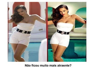 Não ficou muito mais atraente? 