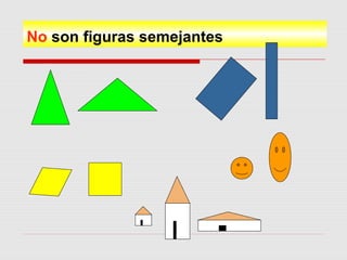 No son figuras semejantes
 