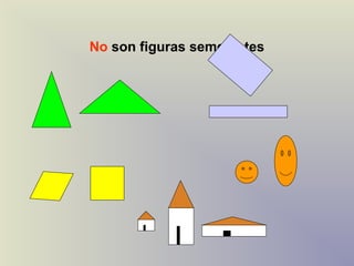 No son figuras semejantes
 