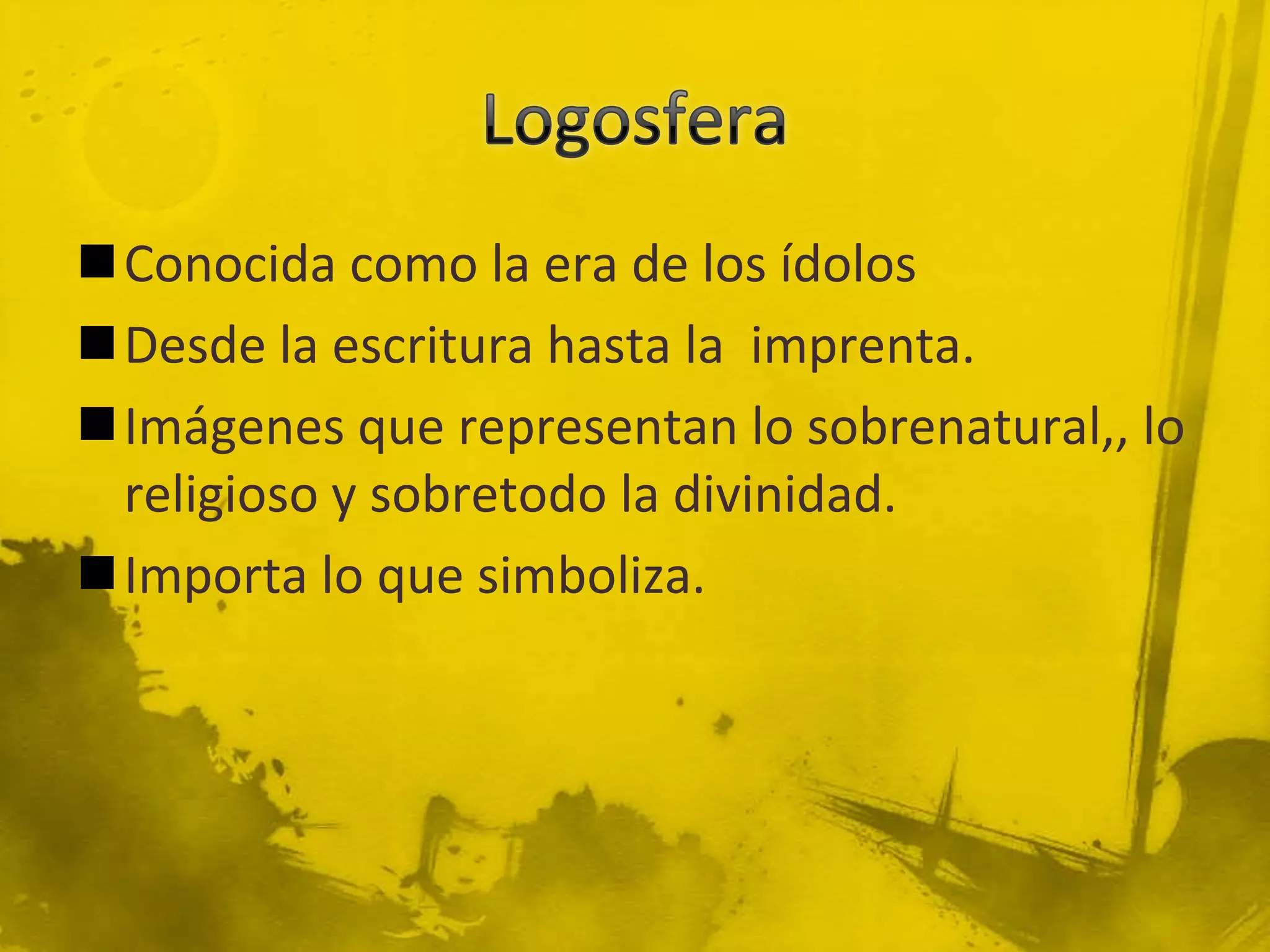 Conocida como la era de los ídolos
Desde la escritura hasta la imprenta.
Imágenes que representan lo sobrenatural,, lo
 religioso y sobretodo la divinidad.
Importa lo que simboliza.
 