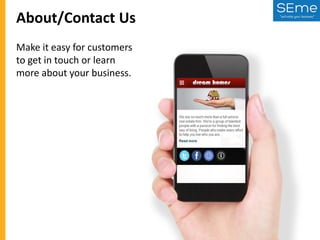 About/Contact Us
Make it easy for customers
to get in touch or learn
more about your business.

 