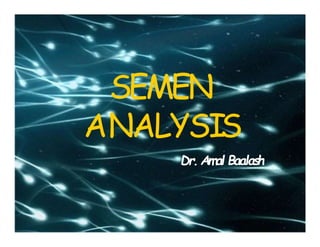 8
SEMEN
ANALYSIS
Dr.Amal Baalash
 