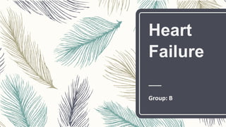 Heart
Failure
Group: B
 