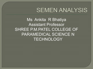 Ms Ankita R Bhatiya
Assistant Professor
SHREE P.M.PATEL COLLEGE OF
PARAMEDICAL SCIENCE N
TECHNOLOGY
 