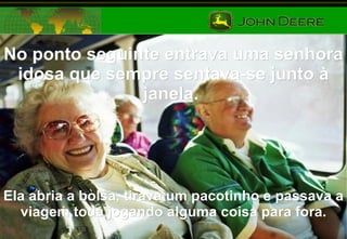 No ponto seguinte entrava uma senhora idosa que sempre sentava-se junto à janela.  Ela abria a bolsa, tirava um pacotinho e passava a viagem toda jogando alguma coisa para fora. 